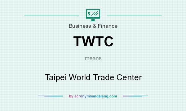 What does TWTC mean? It stands for Taipei World Trade Center