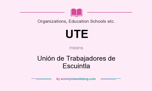 What does UTE mean? It stands for Unión de Trabajadores de Escuintla