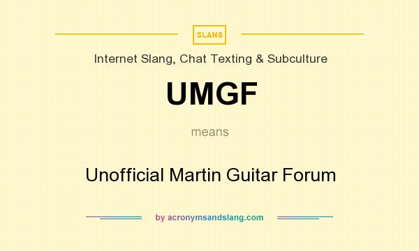 What does UMGF mean? It stands for Unofficial Martin Guitar Forum