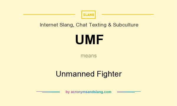 What does UMF mean? It stands for Unmanned Fighter