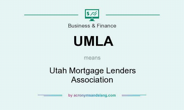 What does UMLA mean? It stands for Utah Mortgage Lenders Association