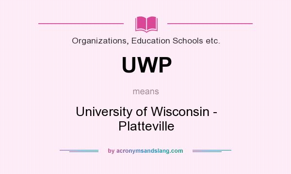 What does UWP mean? It stands for University of Wisconsin - Platteville