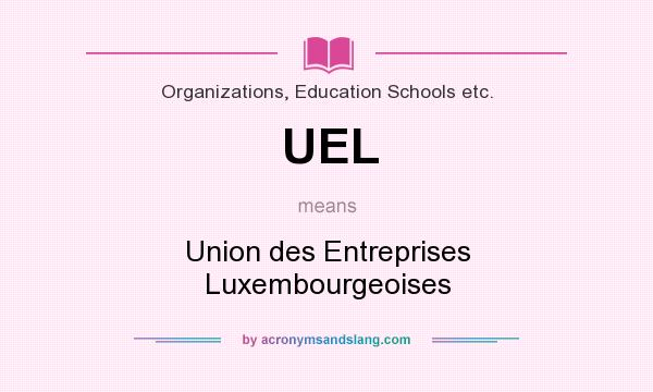 What does UEL mean? It stands for Union des Entreprises Luxembourgeoises