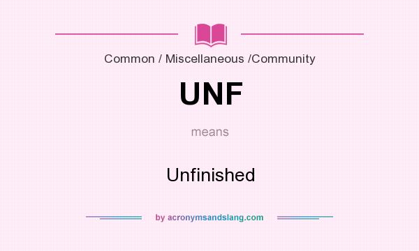 What does UNF mean? It stands for Unfinished