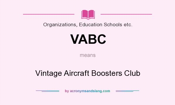 What does VABC mean? It stands for Vintage Aircraft Boosters Club