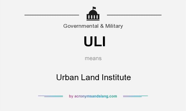 What does ULI mean? It stands for Urban Land Institute