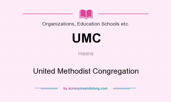 What does UMC mean? It stands for United Methodist Congregation