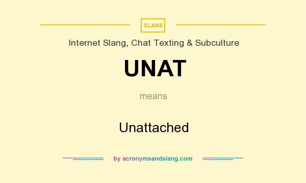 What does UNAT mean? It stands for Unattached