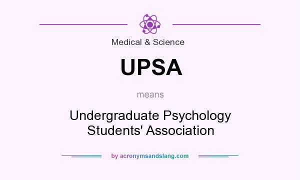 What does UPSA mean? It stands for Undergraduate Psychology Students` Association