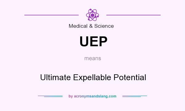 What does UEP mean? It stands for Ultimate Expellable Potential