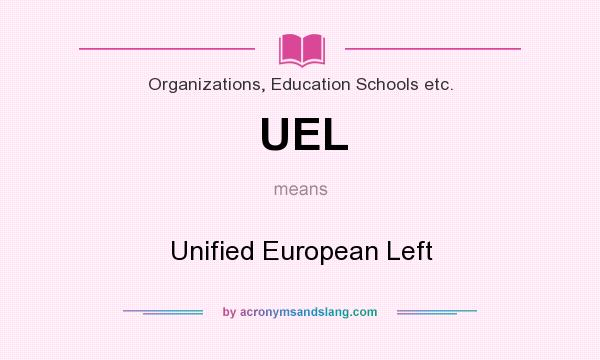 What does UEL mean? It stands for Unified European Left