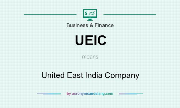 What does UEIC mean? It stands for United East India Company