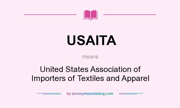 What does USAITA mean? It stands for United States Association of Importers of Textiles and Apparel