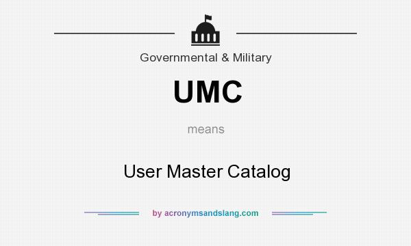 What does UMC mean? It stands for User Master Catalog