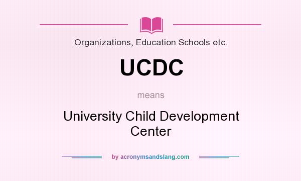 What does UCDC mean? It stands for University Child Development Center
