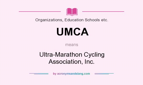 What does UMCA mean? It stands for Ultra-Marathon Cycling Association, Inc.