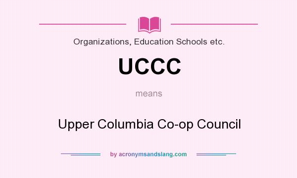 What does UCCC mean? It stands for Upper Columbia Co-op Council