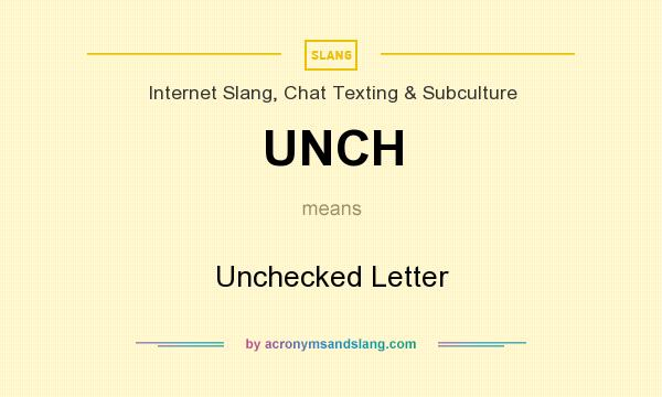 What does UNCH mean? It stands for Unchecked Letter