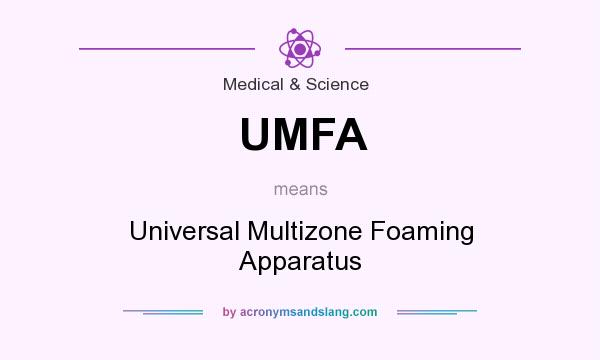 What does UMFA mean? It stands for Universal Multizone Foaming Apparatus