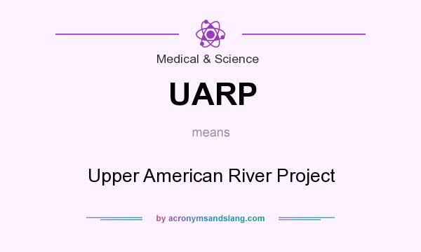 What does UARP mean? It stands for Upper American River Project