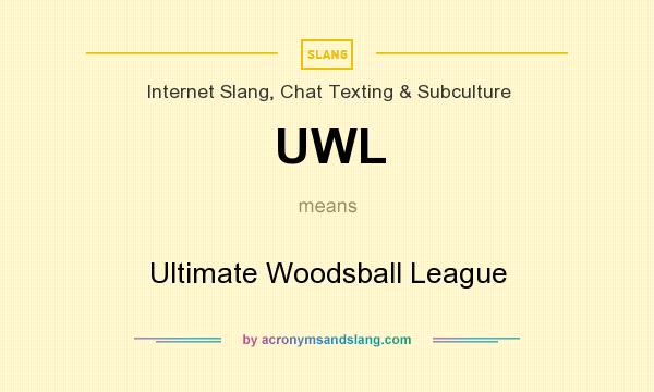What does UWL mean? It stands for Ultimate Woodsball League