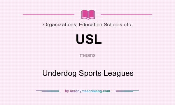 What does USL mean? It stands for Underdog Sports Leagues