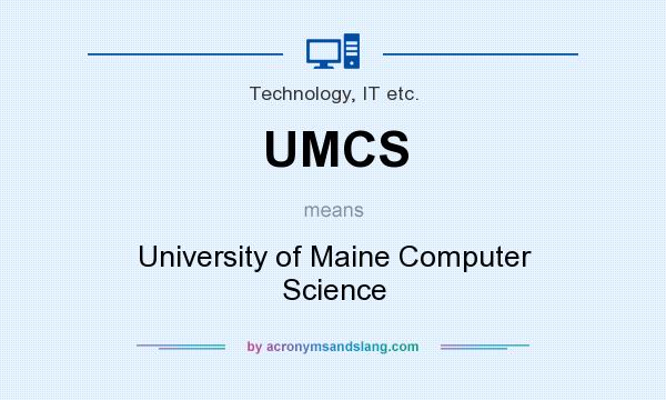 What does UMCS mean? It stands for University of Maine Computer Science