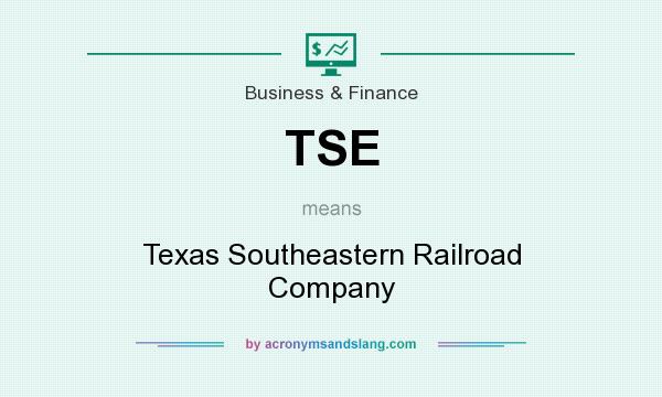 What does TSE mean? It stands for Texas Southeastern Railroad Company