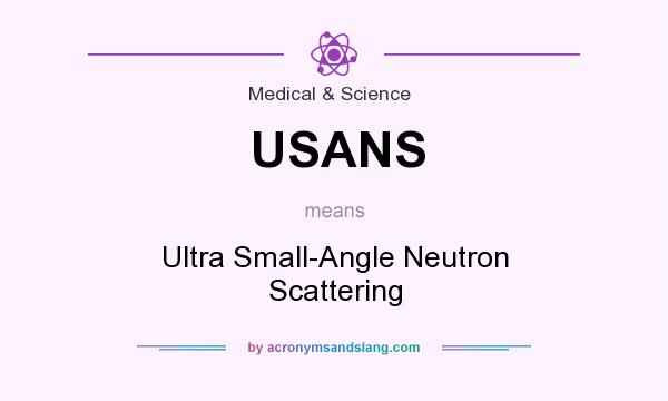 What does USANS mean? It stands for Ultra Small-Angle Neutron Scattering
