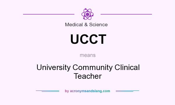 What does UCCT mean? It stands for University Community Clinical Teacher
