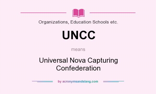 What does UNCC mean? It stands for Universal Nova Capturing Confederation