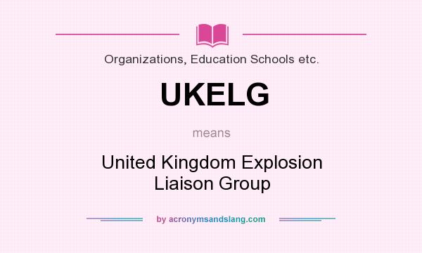 What does UKELG mean? It stands for United Kingdom Explosion Liaison Group