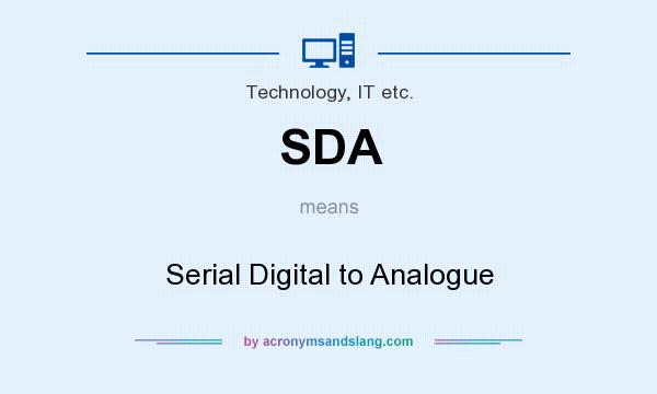 What does SDA mean? It stands for Serial Digital to Analogue