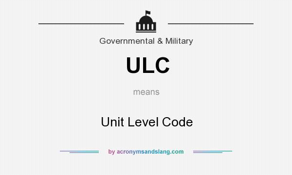 What does ULC mean? It stands for Unit Level Code