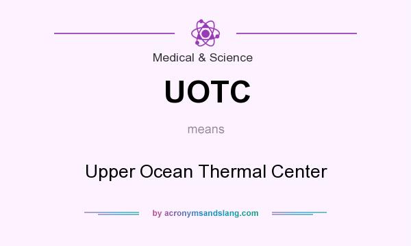 What does UOTC mean? It stands for Upper Ocean Thermal Center