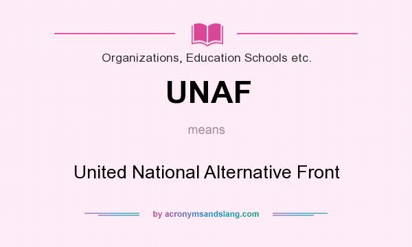 What does UNAF mean? It stands for United National Alternative Front
