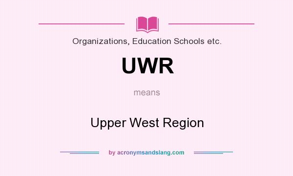 What does UWR mean? It stands for Upper West Region