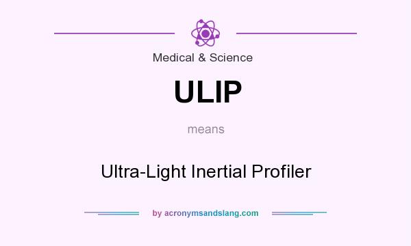 What does ULIP mean? It stands for Ultra-Light Inertial Profiler