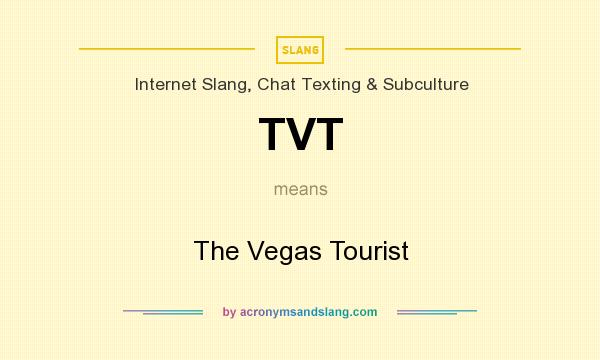 What does TVT mean? It stands for The Vegas Tourist