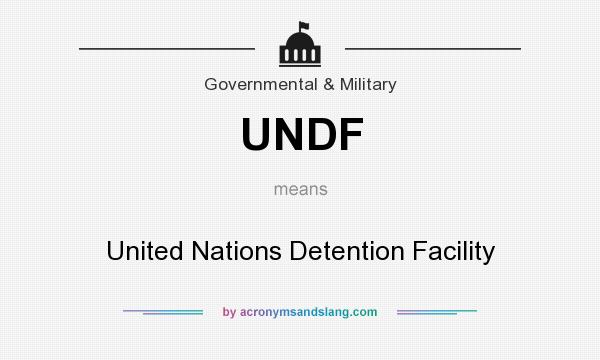 What does UNDF mean? It stands for United Nations Detention Facility