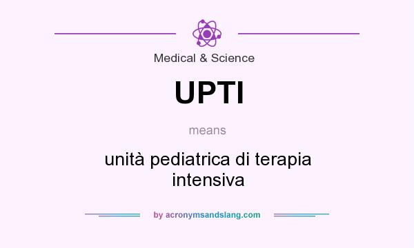 What does UPTI mean? It stands for unità pediatrica di terapia intensiva