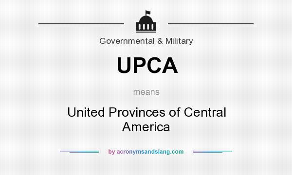 What does UPCA mean? It stands for United Provinces of Central America