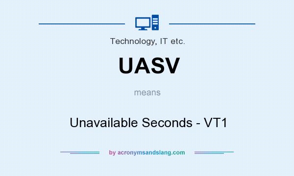 What does UASV mean? It stands for Unavailable Seconds - VT1