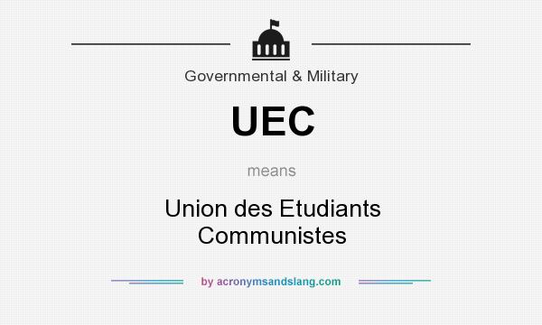 What does UEC mean? It stands for Union des Etudiants Communistes