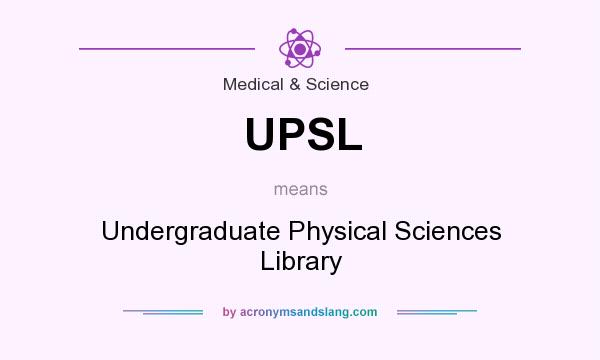What does UPSL mean? It stands for Undergraduate Physical Sciences Library