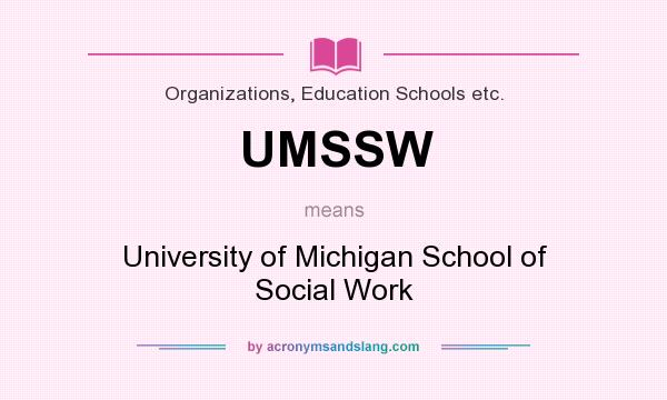 What does UMSSW mean? It stands for University of Michigan School of Social Work