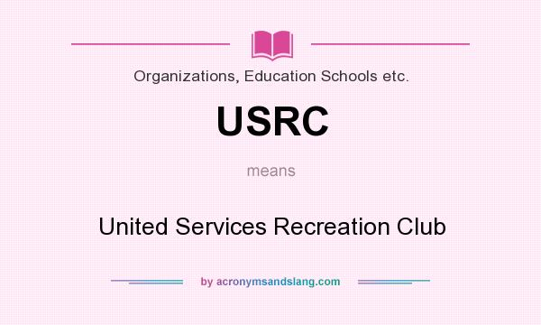 What does USRC mean? It stands for United Services Recreation Club
