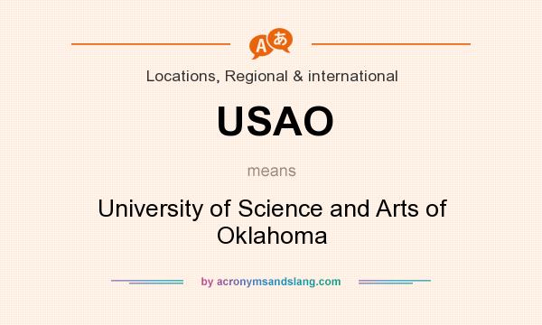 What does USAO mean? It stands for University of Science and Arts of Oklahoma