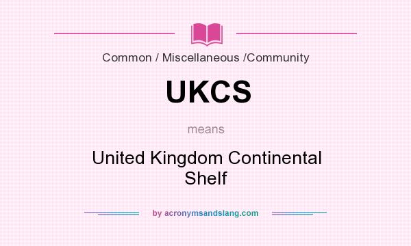 What does UKCS mean? It stands for United Kingdom Continental Shelf