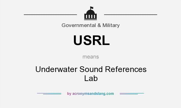 What does USRL mean? It stands for Underwater Sound References Lab
